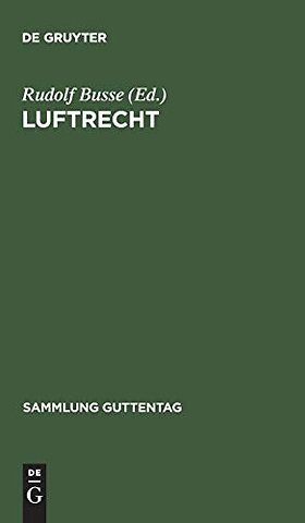 Luftrecht – Einschlieβlich Luftverkehrsgesetz und Pariser Luftverkehrsabkommen