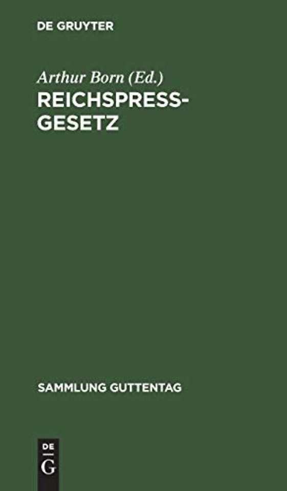 Reichspreβgesetz – Vom 7. Mai 1874 in der jetzt geltenden Fassung nebst den einschlägigen Bestimmungen der Reichsverfassung, des Reichsstraf