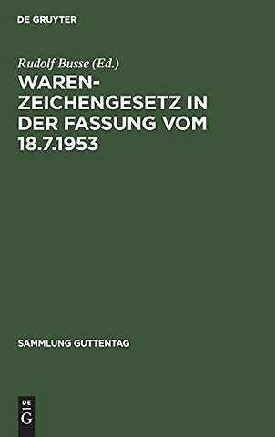 Warenzeichengesetz in der Fassung vom 18.7.1953 – Nebst Pariser Unionsvertrag und Madrider Abkommen