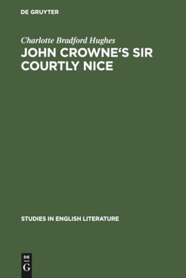 John Crowne`s Sir Courtly Nice – A critical edition