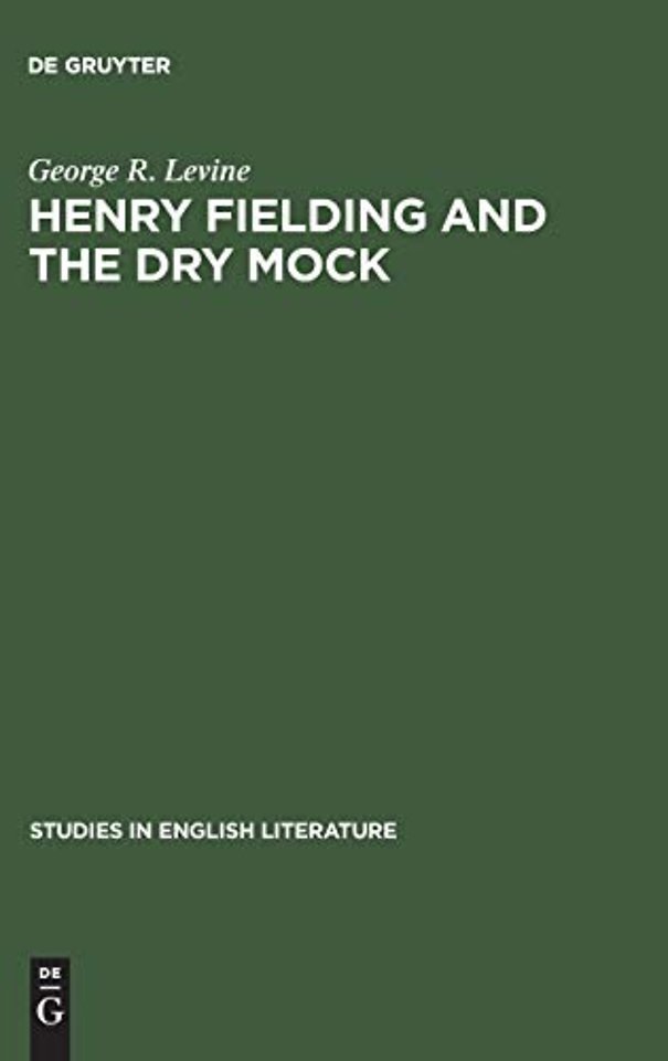 Henry Fielding and the dry mock – A study of the techniques of irony in his early works