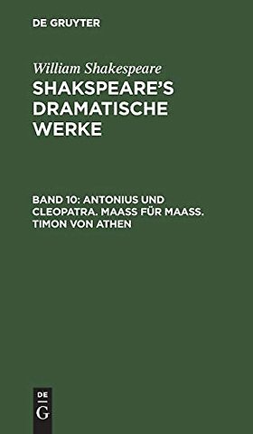 Antonius und Cleopatra. Maaβ für Maaβ. Timon von Athen