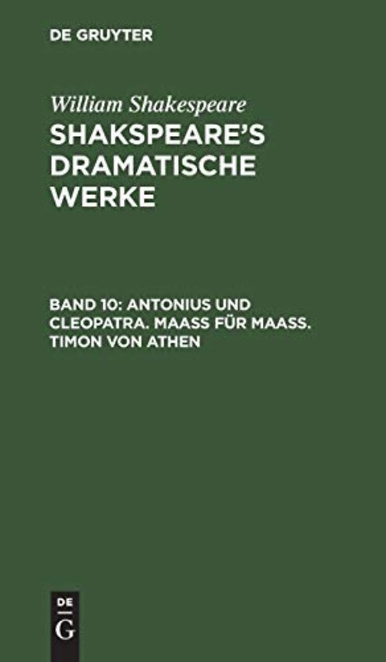 Antonius und Cleopatra. Maaβ für Maaβ. Timon von Athen