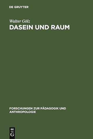 Dasein und Raum – Philosophische Untersuchungen zum Verhältnis von Raumerlebnis, Raumtheorie und gelebtem Dasein