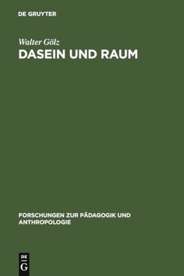 Dasein und Raum – Philosophische Untersuchungen zum Verhältnis von Raumerlebnis, Raumtheorie und gelebtem Dasein