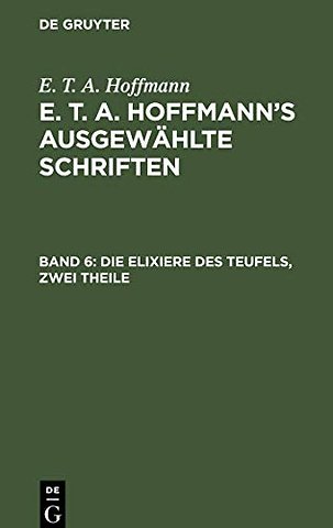 Die Elixiere des Teufels, zwei Theile – Nachgelassene Papiere des Bruders Medardus, eines Capuziners