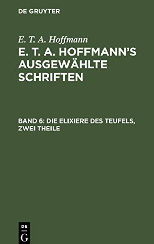Die Elixiere des Teufels, zwei Theile – Nachgelassene Papiere des Bruders Medardus, eines Capuziners