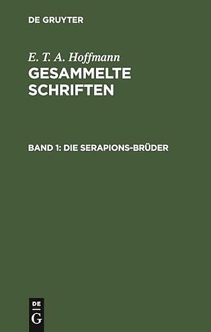 Die Serapions–Brüder – Gesammelte Erzählungen und Mährchen