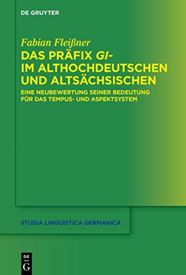Das Präfix gi– im Althochdeutschen und Altsächsi – Eine Neubewertung seiner Bedeutung für das Tempus– und Aspektsystem