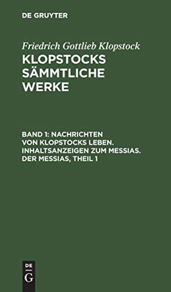 Nachrichten von Klopstocks Leben. Inhaltsanzeigen zum Messias. Der Messias, Theil 1