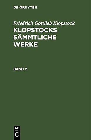 Friedrich Gottlieb Klopstock: Klopstocks sämmtliche Werke. Band 2