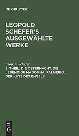 Die Osternacht. Die lebendige Madonna. Palmerio. Der Kuβ des Engels