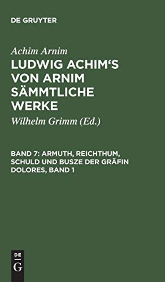 Ludwig Achim's von Arnim sammtliche Werke, Band 7, Armuth, Reichthum, Schuld und Busze der Grafin Dolores, Band 1