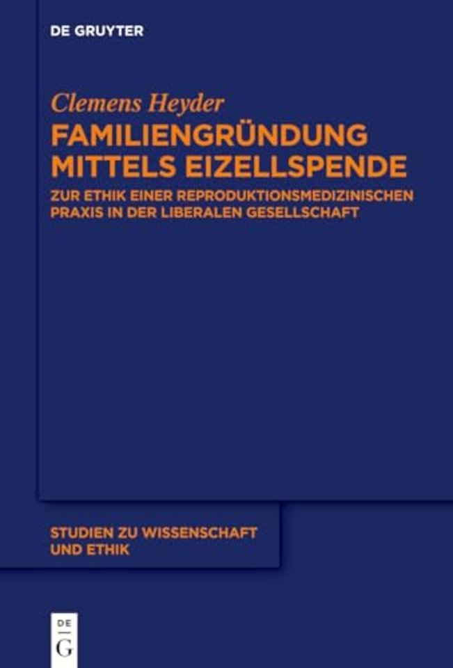 Familiengründung mittels Eizellspende – Zur Ethik einer reproduktionsmedizinischen Praxis in der liberalen Gesellschaft