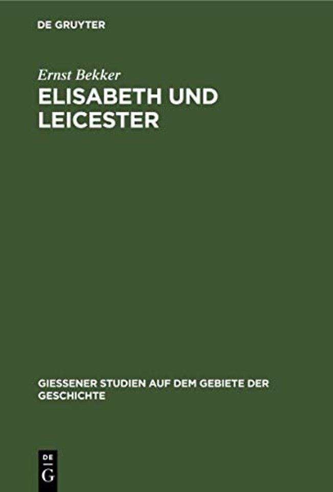 Elisabeth und Leicester – Beiträge zur Geschichte Englands in den Jahren 1560 bis 1562