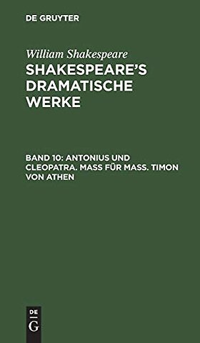 Antonius und Cleopatra. Maβ für Maβ. Timon von Athen