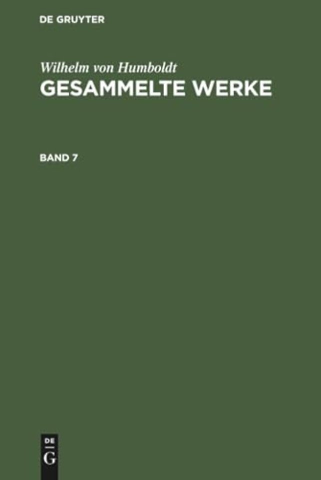 Wilhelm Von Humboldt: Gesammelte Werke. Band 7