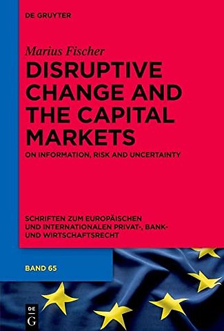 Disruptive Change and the Capital Markets – On Information, Risk and Uncertainty