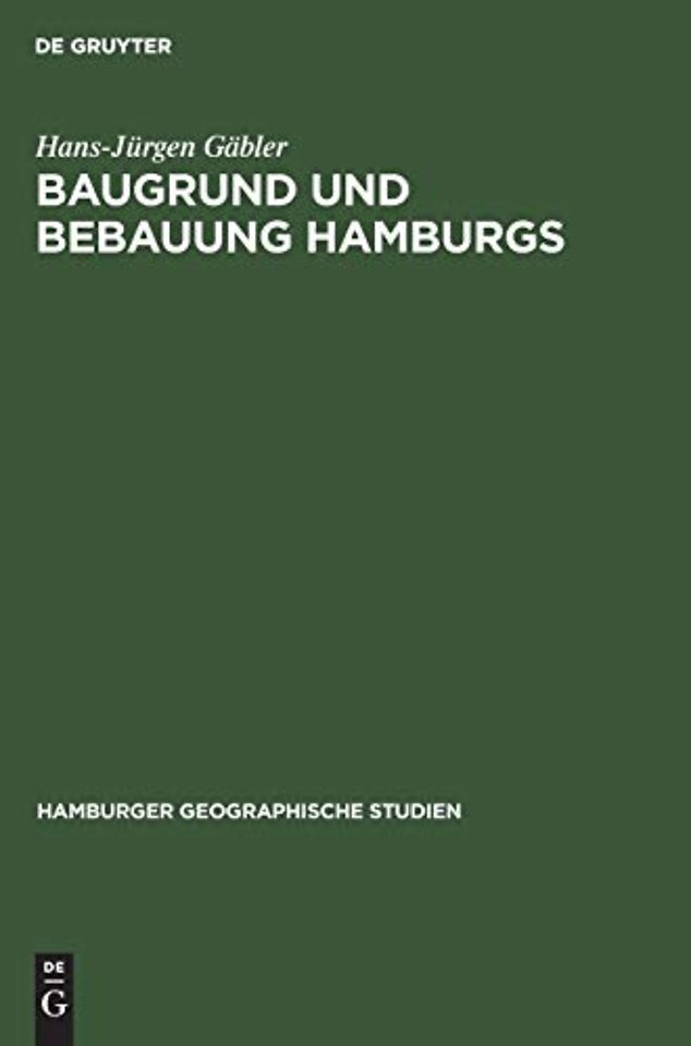 Baugrund und Bebauung Hamburgs – Der Einfluβ der natürlichen Untergrundes auf die Entwicklung einer Welthafenstadt