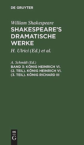 König Heinrich VI. (2. Teil). König Heinrich VI. (3. Teil). König Richard III