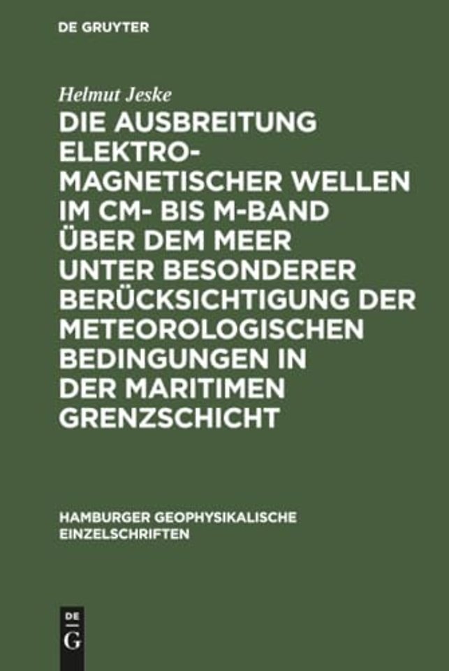 Die Ausbreitung elektromagnetischer Wellen im cm– bis m–Band über dem Meer unter besonderer Berücksichtigung der meteorologischen Bedingungen