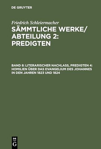 Literarischer Nachlaβ, Predigten 4: Homilien über das Evangelium des Johannes in den Jahren 1823 und 1824