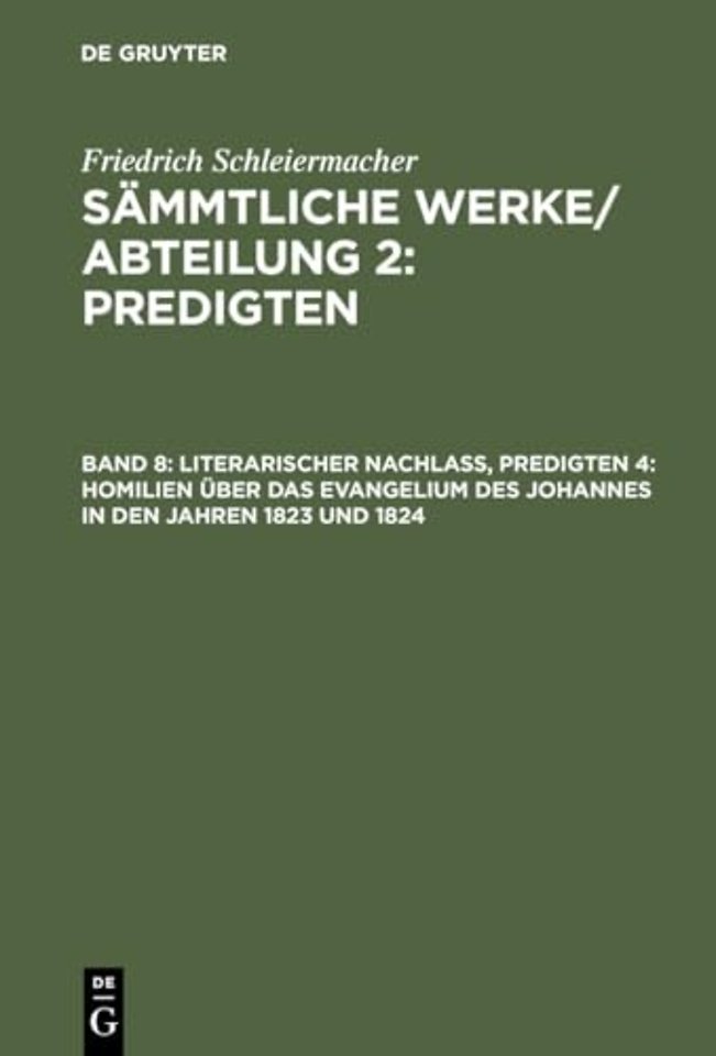 Literarischer Nachlaβ, Predigten 4: Homilien über das Evangelium des Johannes in den Jahren 1823 und 1824