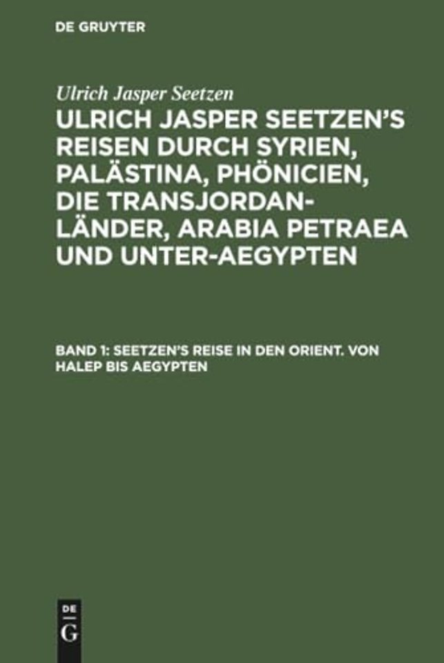 Seetzen's Reise in den Orient. Von Halep bis Aegypten