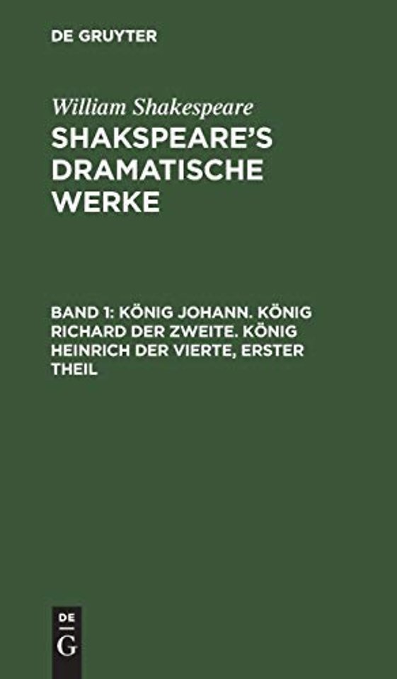 König Johann. König Richard der Zweite. König Heinrich der Vierte, erster Theil