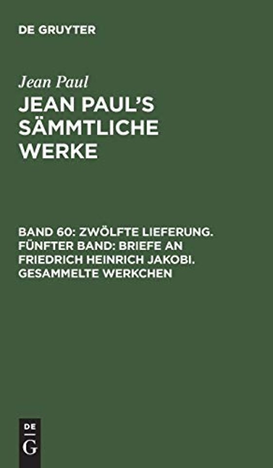Zwolfte Lieferung. Funfter Band: Briefe an Friedrich Heinrich Jakobi. Gesammelte Werkchen