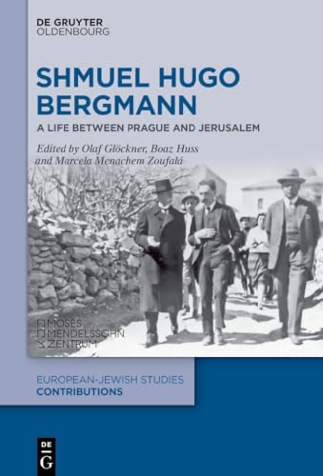 Shmuel Hugo Bergmann – A Life between Prague and Jerusalem