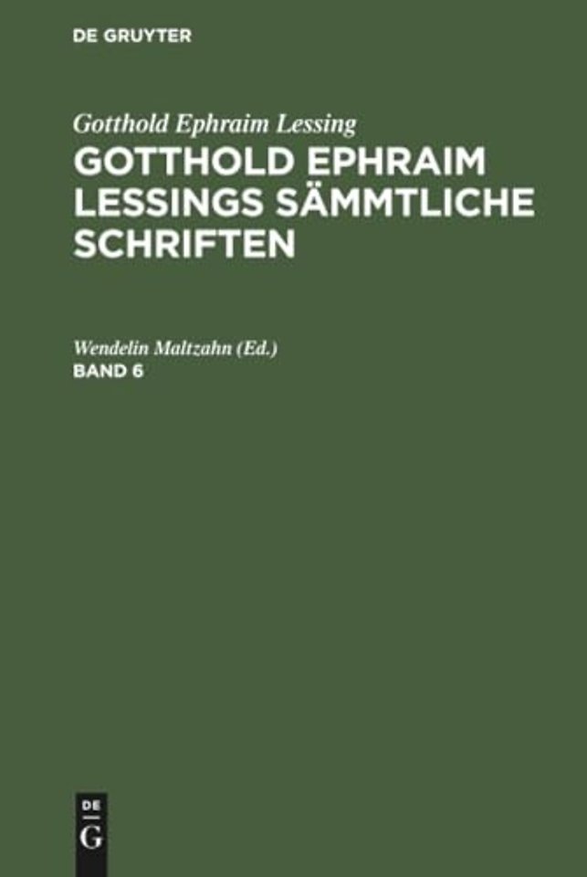 Gotthold Ephraim Lessing: Gotthold Ephraim Lessings Sammtliche Schriften. Band 6