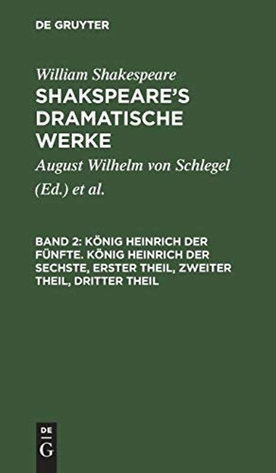 König Heinrich der Fünfte. König Heinrich der Sechste, Erster Theil, Zweiter Theil, Dritter Theil