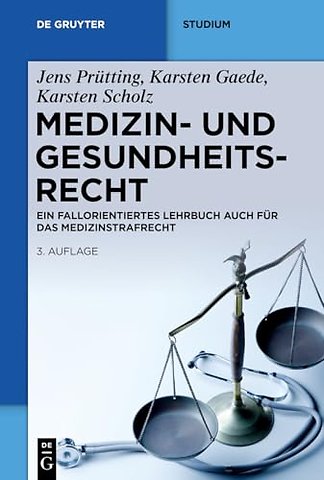 Medizin– und Gesundheitsrecht – Ein fallorientiertes Lehrbuch auch für das Medizinstrafrecht