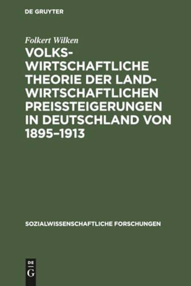 Volkswirtschaftliche Theorie der landwirtschaftl – Eine Studie über die Beziehungen zwischen Agrarwirtschaft und Industriewirtschaft