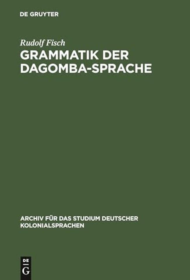 Grammatik der Dagomba–Sprache – Gespr. in Nord–Togo und den nördlichen Bezirken der Goldküste (Dagbane)