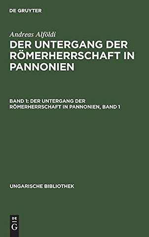 Der Untergang der Römerherrschaft in Pannonien, Band 1