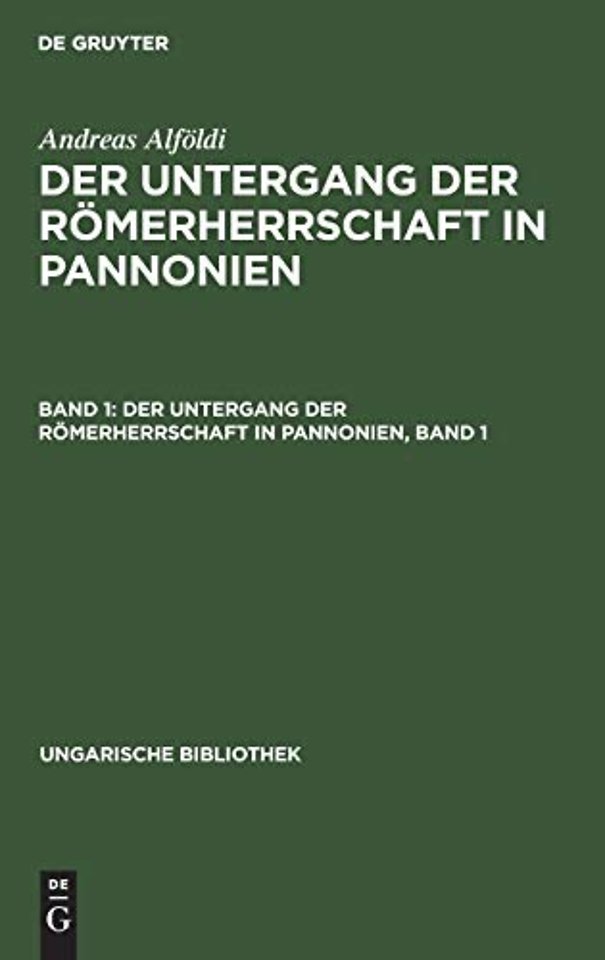 Der Untergang Der Romerherrschaft in Pannonien, Band 1