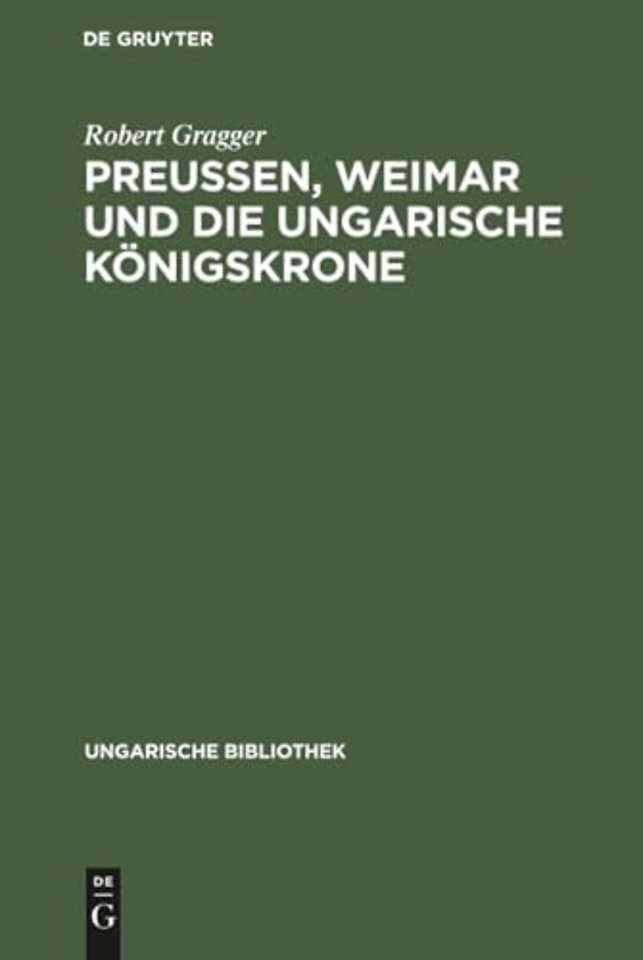 Preußen, Weimar Und Die Ungarische Konigskrone