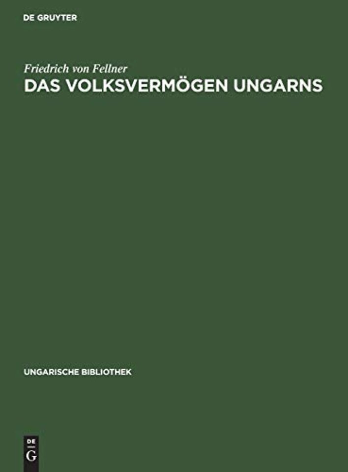 Das Volksvermögen Ungarns – Ein Beitrag zur Frage der Schätzung des Volksvermögens im allgemeinen
