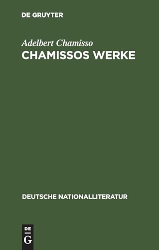 Chamissos Werke – Gedichte erste und zweite Abteilung. Gelegenheits–Gedichte. In dramatischen Form. Übersetzungen. Peter Schlemihls wundersame G