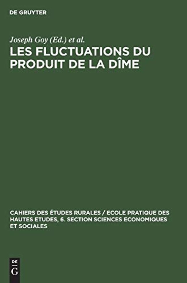 Les fluctuations du produit de la dîme – Conjoncture décimale et domaniale de la fin du Moyen Age au 18. siècle. Communications et travaux