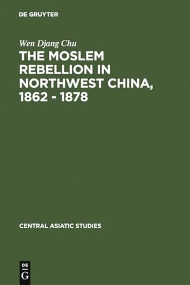 The Moslem rebellion in northwest China, 1862 – – a study of government minority policy