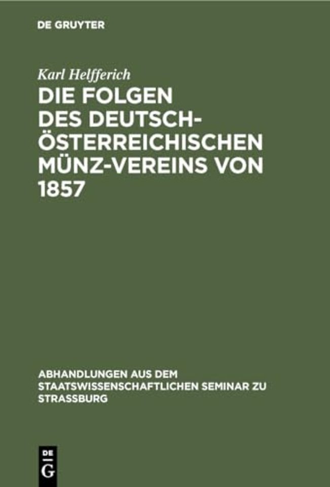 Die Folgen Des Deutsch-Osterreichischen Munz-Vereins Von 1857