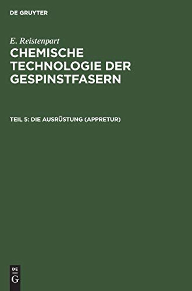 Die Ausrüstung (Appretur) – Allgemeine Ausrüstung, Merzerisation, Seidenbeschwerung, Wasserdicht– und Flammensichermachen, Appreturanalyse