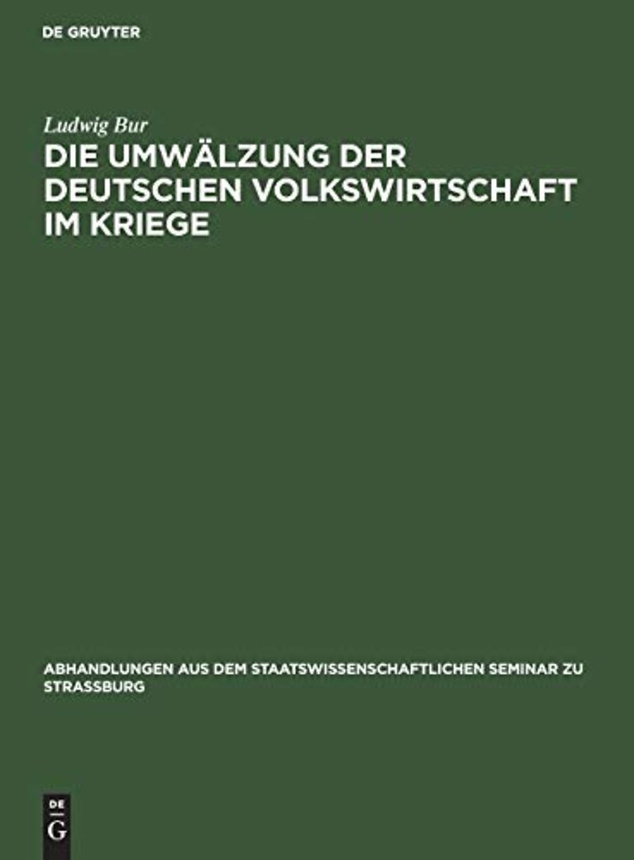 Die Umwälzung der deutschen Volkswirtschaft im K – Eine kriegswirtschaftliche Studie