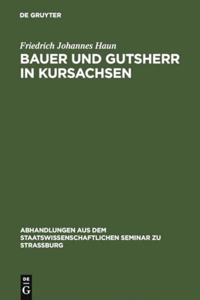 Bauer und Gutsherr in Kursachsen – Schilderung der ländlichen Wirtschaft und Verfassung im 16., 17. und 18. Jahrhundert