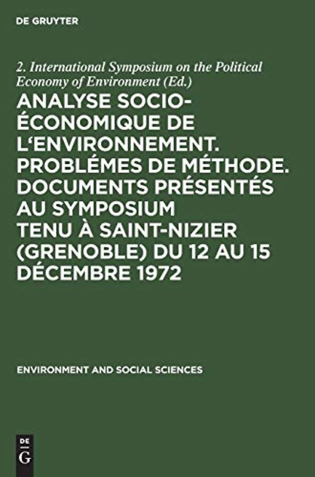 Analyse socio–économique de l`environnement. Problémes de méthode. Documents présentés au symposium tenu à Saint–Nizier (Grenoble) du 12 au