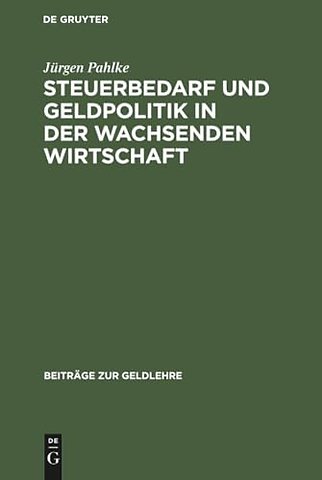 Steuerbedarf und Geldpolitik in der wachsenden W – Geldschöpfung als Mittel der Staatsfinanzierung