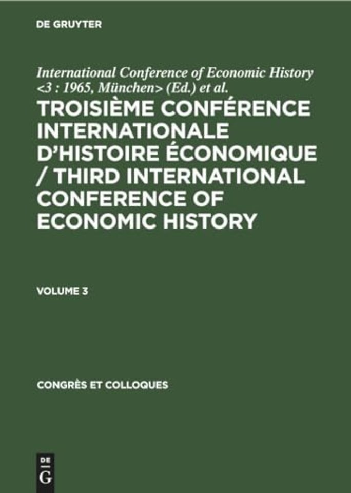 Troisieme Conference Internationale d’Histoire Economique / Third International Conference of Economic History. Volume 3